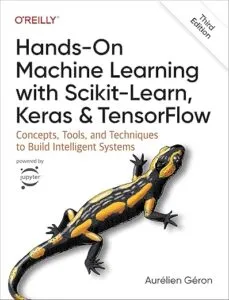 Hands-On Machine Learning with Scikit-Learn, Keras, and TensorFlow